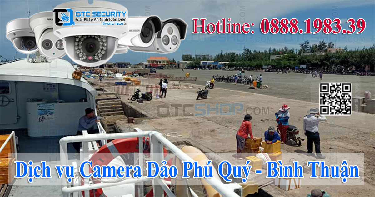 Dịch vụ lắp đặt, sửa chữa camera tại Đảo Phú Quý Bình Thuận